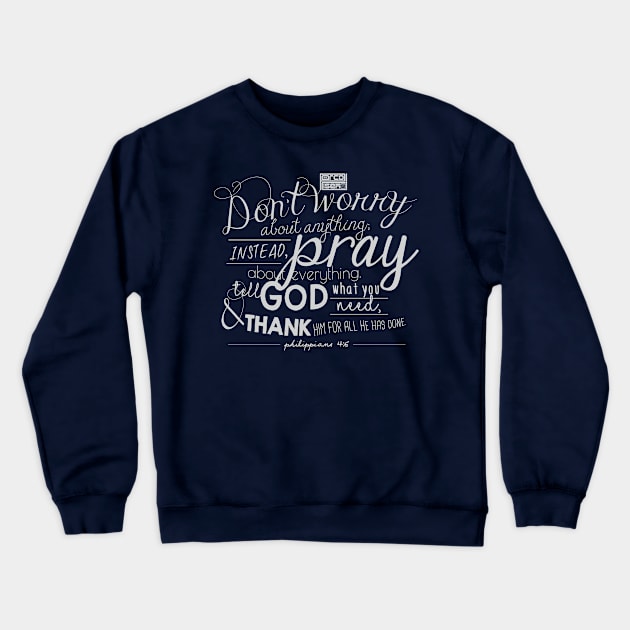 Don't Worry Pray Bible Verse Christian Inspirational Crewneck Sweatshirt by porcodiseno